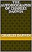The Autobiography of Charles Darwin