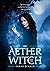 Aether Witch (Witches of Mo...