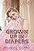 Grown Up In Diapers: An ABD...
