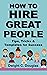 How to Hire Great People: T...