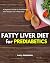 Fatty Liver Diet: A Beginner's Guide for Prediabetics With Recipes and a Meal Plan