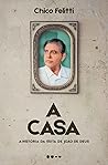 A Casa: A históri...
