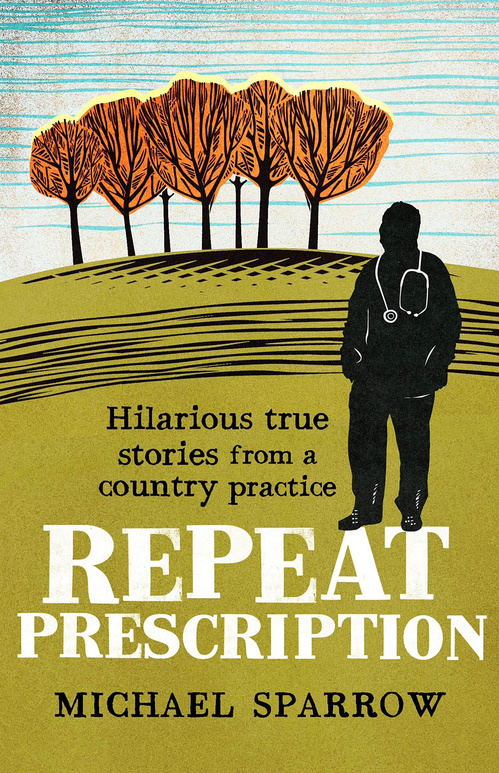 Repeat Prescription: Hilarious True Stories from a Country Practice (Country Doctor Book 2)
