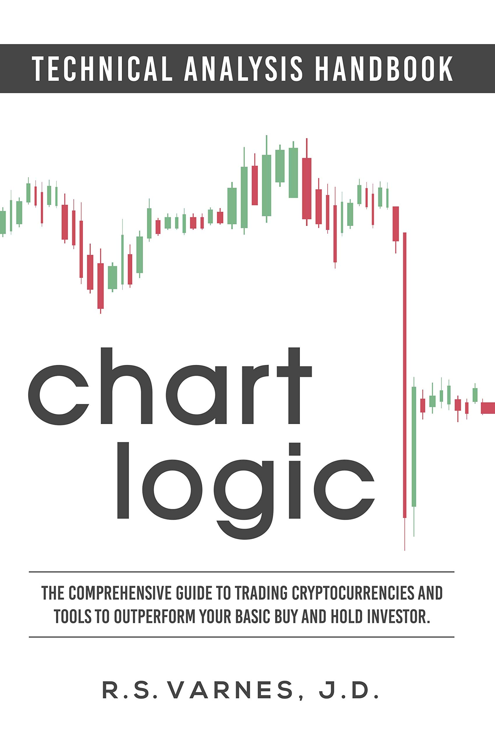 Chart Logic - Technical Analysis Handbook: The Comprehensive Guide to Trading Cryptocurrencies and Tools to Outperform Your Basic Buy and Hold Investor (Kindle Edition)