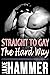 Straight to Gay the Hard Way by Jake Hammer