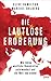 Die lautlose Eroberung : wie China westliche Demokratien unterwandert und die Welt neu ordnet