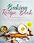 Baking Recipe Book: Master ...