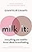 Milk It: Everything You Need to Know About Breastfeeding: Advice, solutions & self-care for every parent