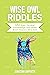 Wise Owl Riddles: 450 Epic ...