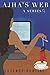 Ajha's Web: A Series