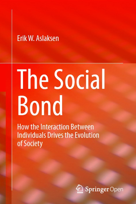 The Social Bond: How the Interaction Between Individuals Drives the Evolution of Society