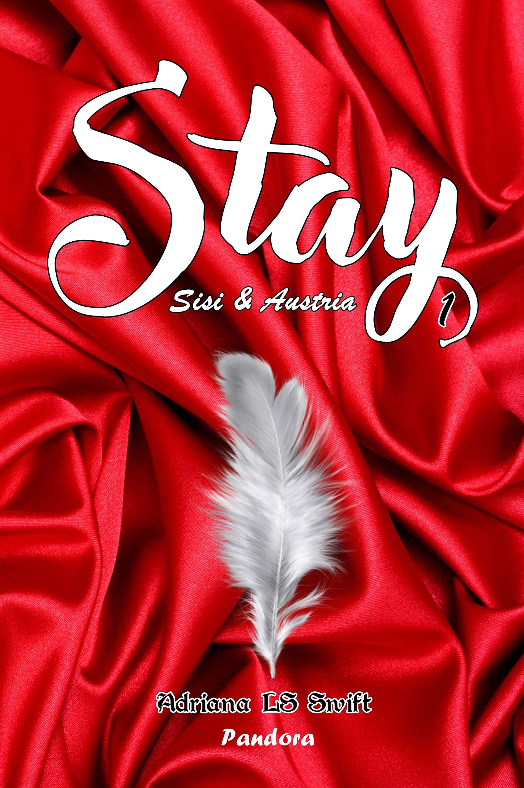 Portada de Stay : Sisi & Austria, de Adriana L.S. Swift