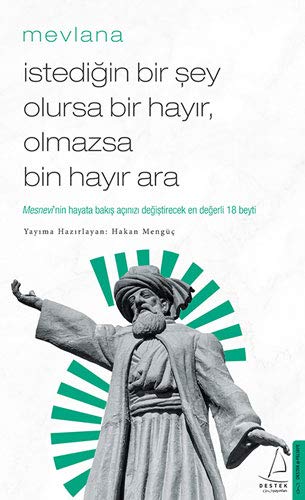 Mevlana: İstediğin Bir Şey Olursa Bir Hayır, Olmazsa Bin Hayır Ara - Mesnevi'nin Hayata Bakış Açınızı Değiştirecek İlk 18 Beyti (Paperback)