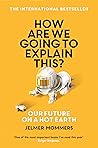 Book cover for How Are We Going to Explain This?: Our Future on a Hot Earth