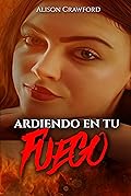 Ardiendo en tu Fuego