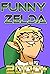 Funny Zeldas : 2000+ Funny,...