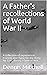 A Father's recollections of World War II by Dennis Mitchell
