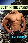 Lost in the Caves by A.J. Ambrose