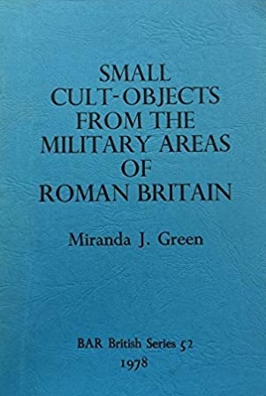 A Corpus of Small Cult Objects from the Military Areas of Roman Britain (Paperback)