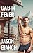 CABIN FEVER: An MMM Straight to Gay Jock Paranormal Transformation (CHANGED: The Straight to Gay Jock Transformation Series)
