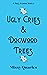 Ugly Cries and Dogwood Tree...