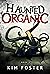 Haunted Organic (Kim Foster)