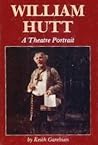 William Hutt: A Theatre Portrait William Hutt: A Theatre Portrait