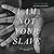 I Am Not Your Slave: A Memoir