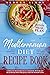 The Mediterranean Diet Recipe Book: Complete Mediterranean Cookbook with Heart Healthy Recipes for Quick and Easy Weight Loss! Bonus: Meal Plan!