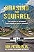 Chasing the Squirrel by Ron Peterson