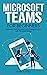 Microsoft Teams for Beginners by John Gates