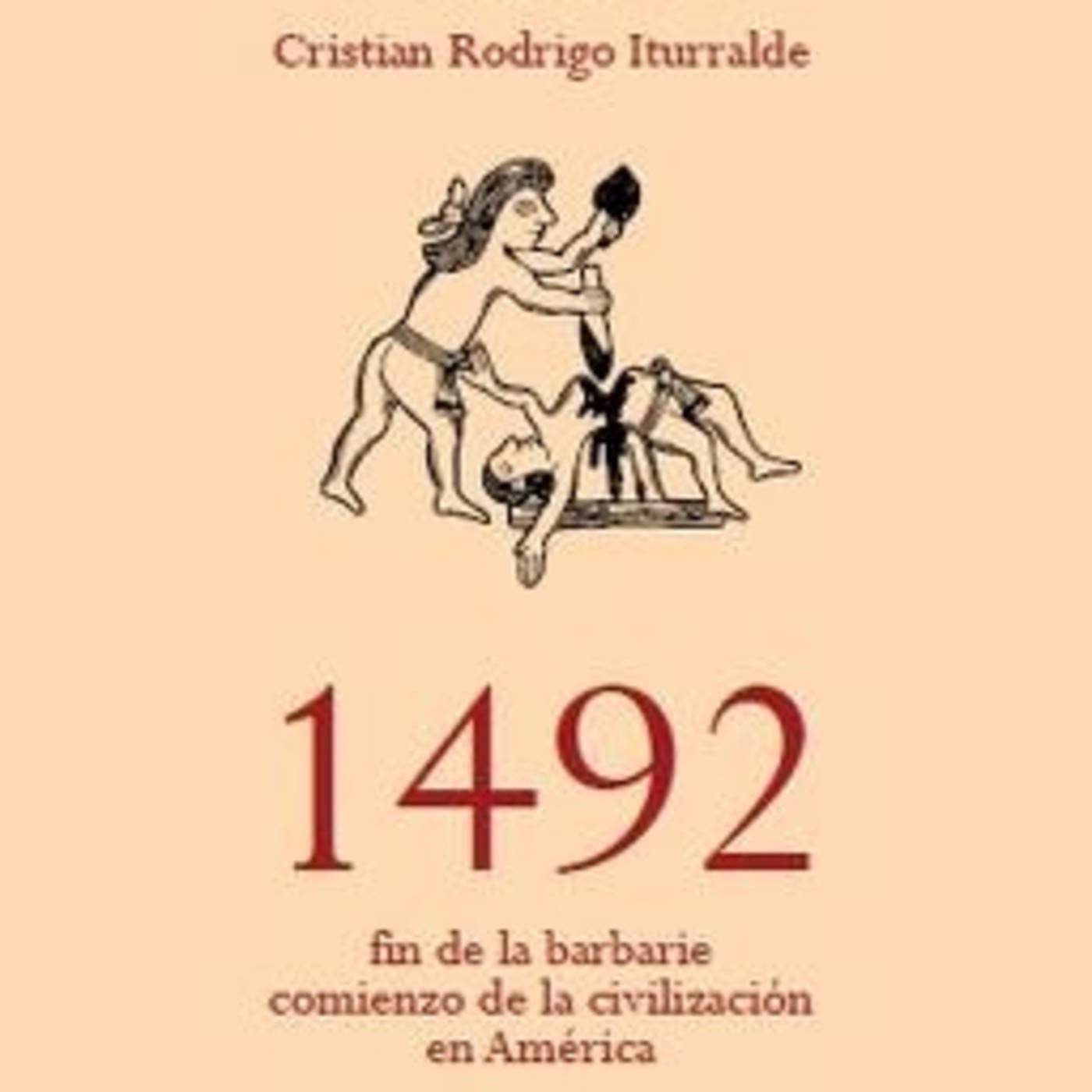 1492: Fin de la barbarie, comienzo de la civilización en América (T. I) (Spanish Edition)
