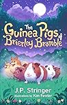 The Guinea Pigs of Brierley Bramble: A Tale of Nature and Magic for Children and Adults