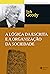 A Lógica da escrita e a organização da sociedade (Antropologia) (Portuguese Edition)