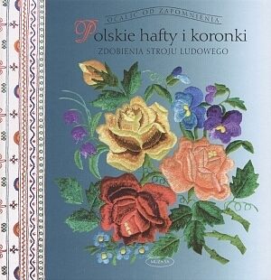 Polskie hafty i koronki. Zdobienia stroju ludowego (Hardcover)