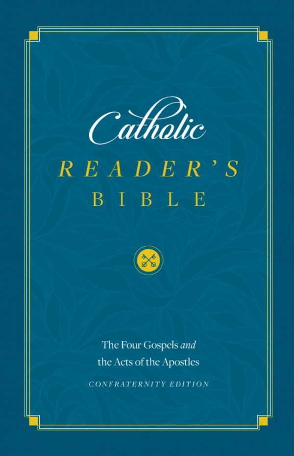 Catholic Reader's Bible: The Four Gospels and Acts of the Apostles