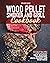 Wood Pellet Smoker and Grill Cookbook by Steven West