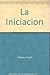 La Iniciacion (Spanish Edition)