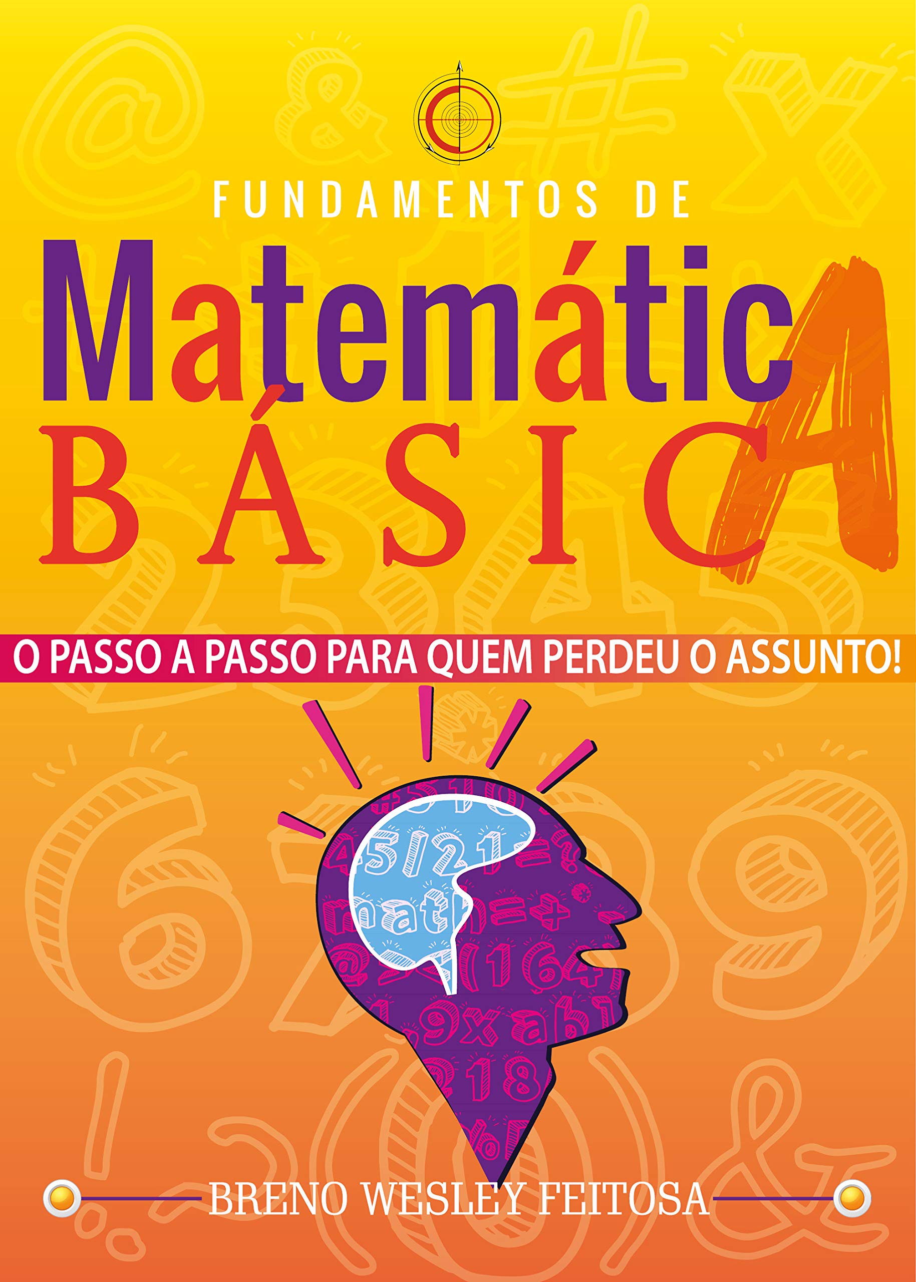 Matemática Básica: O Passo a Passo Para Quem Perdeu o Assunto (Portuguese Edition)