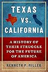 Texas vs. California: A History of Their Struggle for the Future of America