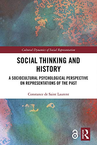Social Thinking and History: A Sociocultural Psychological Perspective on Representations of the Past (Cultural Dynamics of Social Representation)