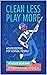 Clean Less Play More by Stephanie O'Dea