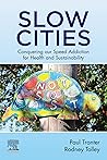 Slow Cities: Conquering our Speed Addiction for Health and Sustainability