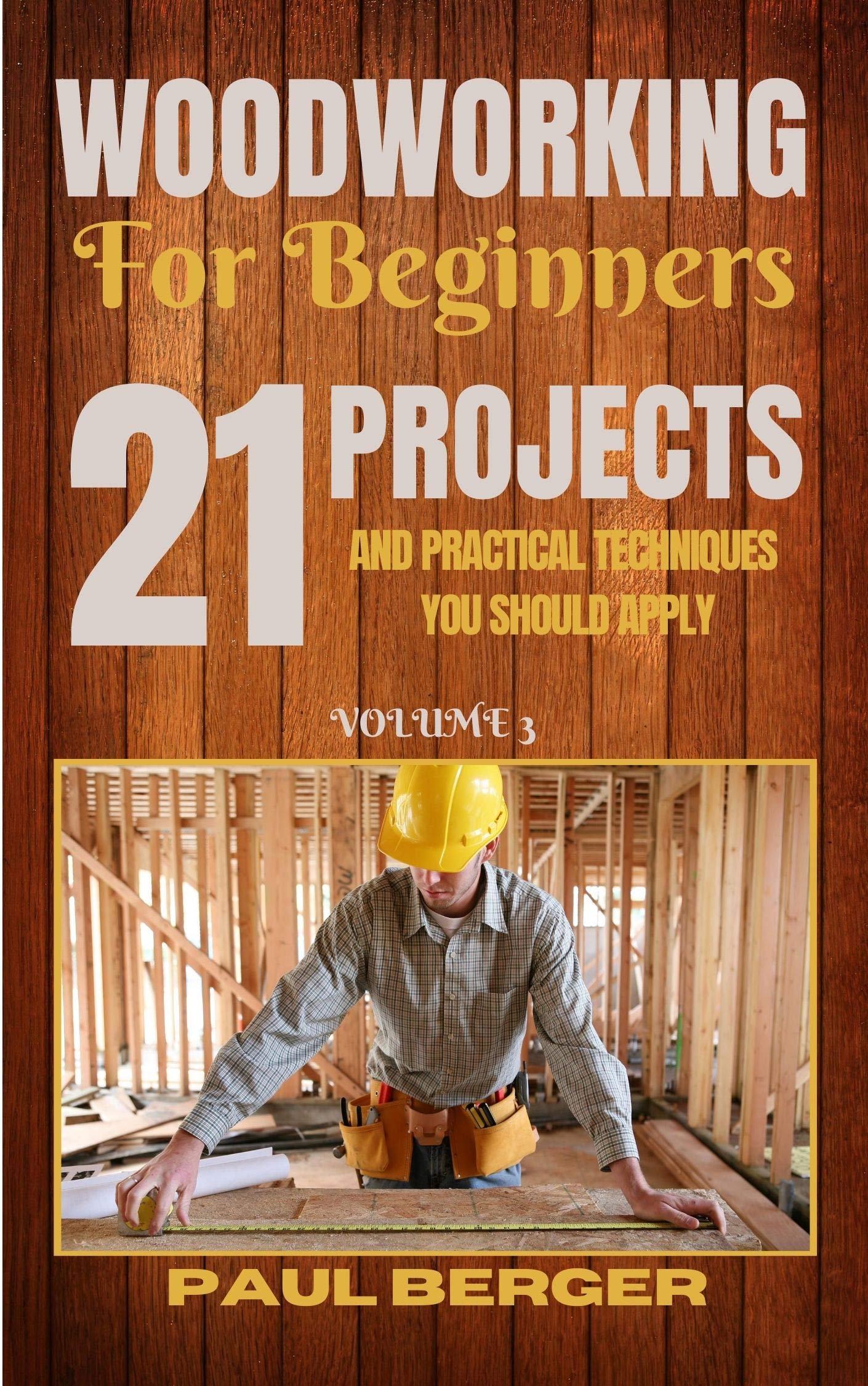 Woodworking for beginners: 21 Projects and Practical Techniques you should apply (Kindle Edition)
