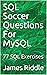 SQL Soccer Questions For MySQL: 77 practical problems with results and solutions covering the basic components of SQL