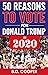 50 Reasons to Vote for Donald Trump in 2020 by B.D. Cooper