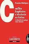 CONFLITO LINGÜÍSTICO E IDEOLOXÍA NA GALIZA. A situación do galego como síntoma. (Galician Edition)