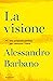 La visione by Alessandro Barbano