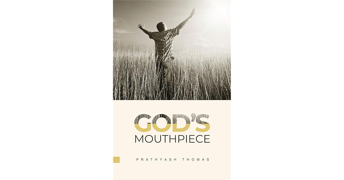 GOD'S MOUTHPIECE by Prathyash Thomas