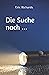 Die Suche nach ...